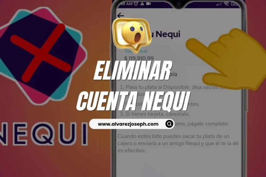 Guía Fácil Cómo Eliminar Cuenta Nequi