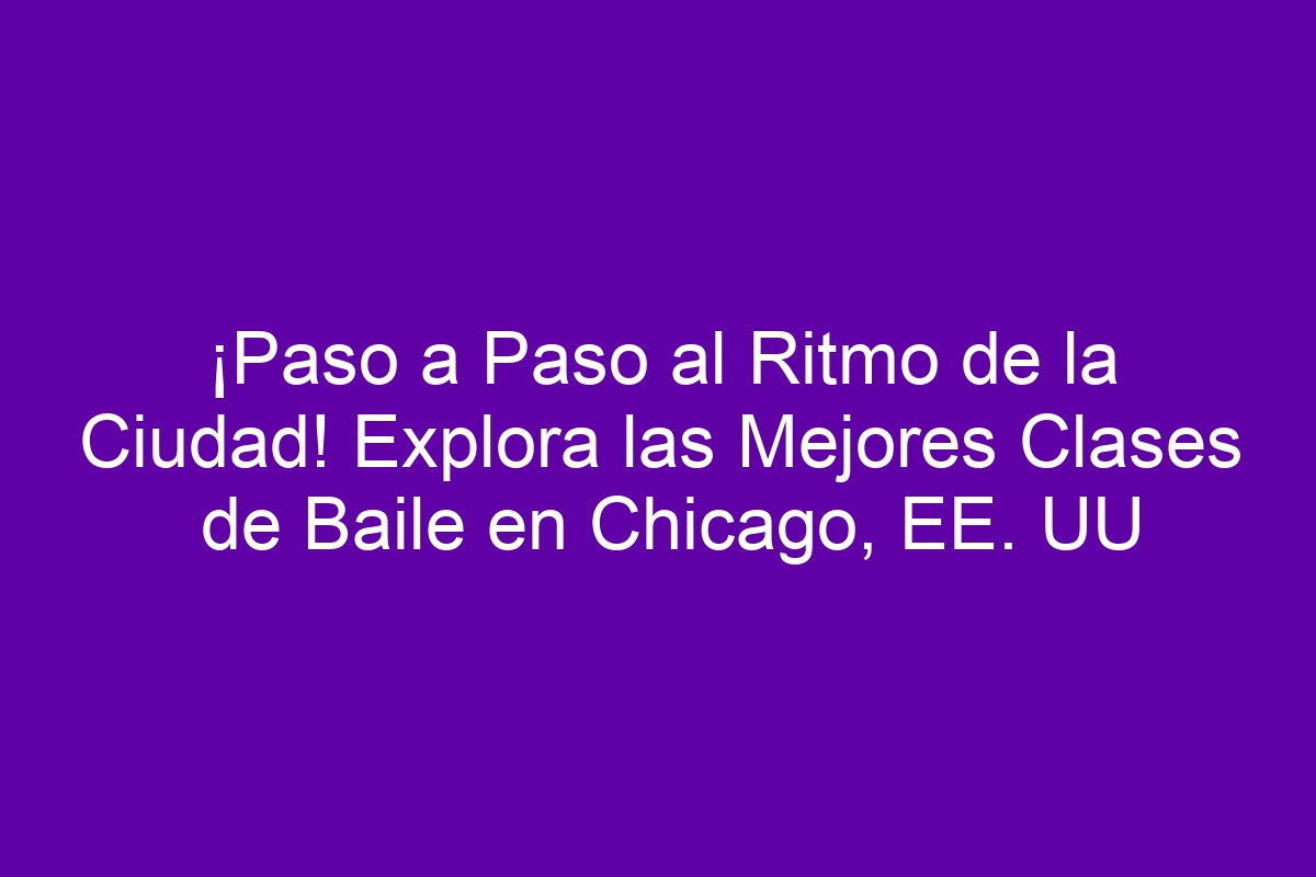 Paso A Paso Al Ritmo De La Ciudad Explora Las Mejores Clases De Baile