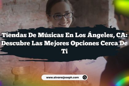 Tiendas de Músicas en Los Ángeles, CA: Descubre las Mejores Opciones Cerca de Ti