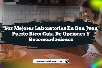 Los Mejores Laboratorios en San Juan Puerto Rico: Guía de Opciones y Recomendaciones