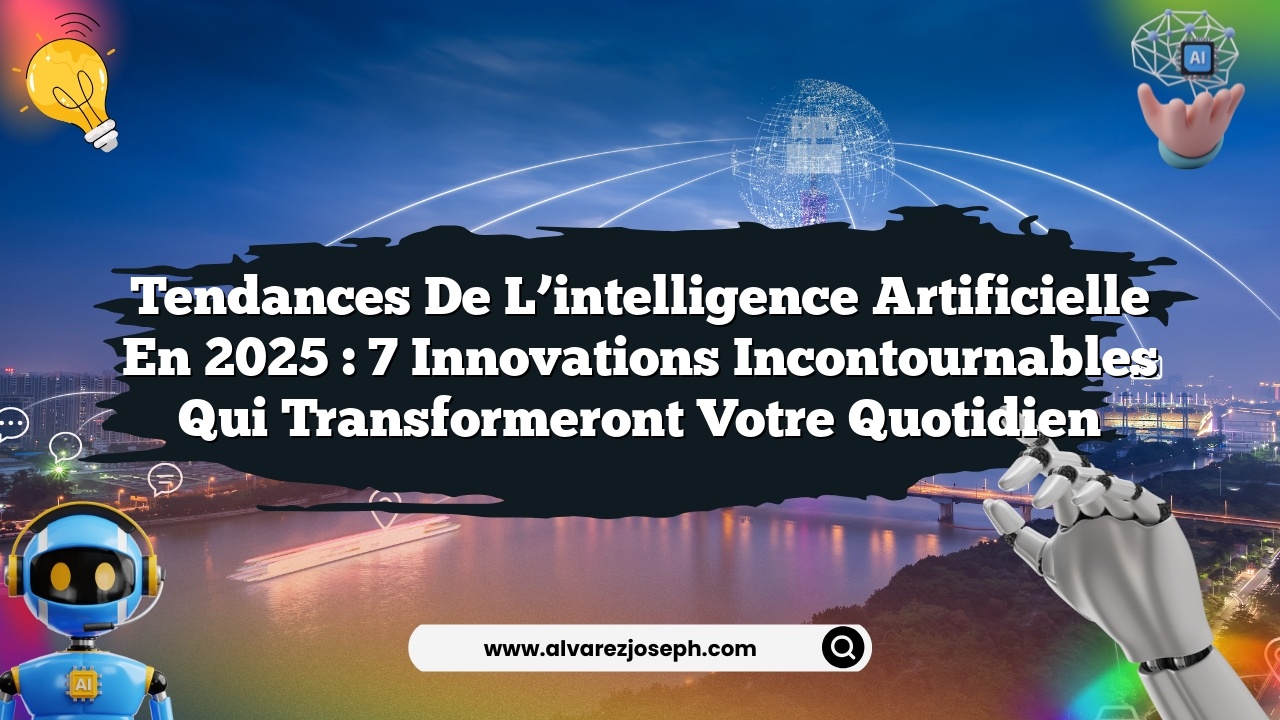 Tendances de l'intelligence artificielle en 2025 7 innovations